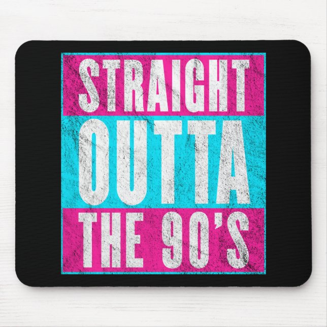 Straight Outta The 90's Mouse Mat (Front)