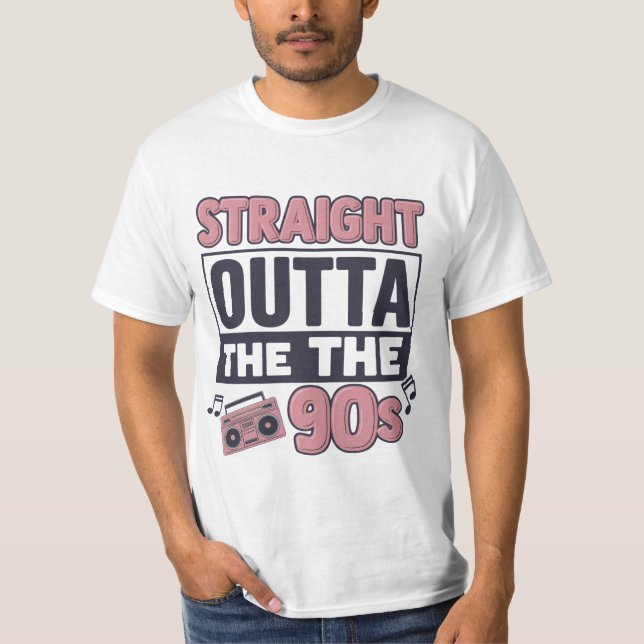"Straight Outta the 90s" Nostalgia T-Shirt (Front)
