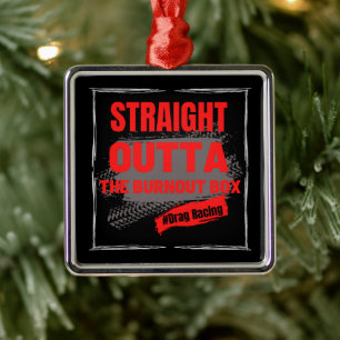 Straight Outta The Burnout Box Drag Racing Metal Tree Decoration