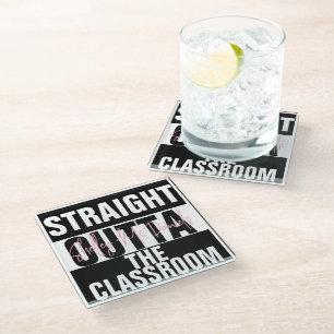 Straight Outta the Classroom Retirement Party Glass Coaster