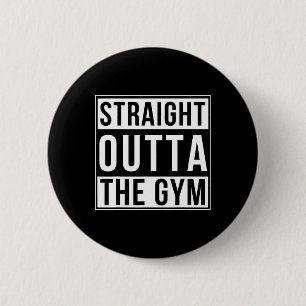 Straight Outta The Gym Funny Bodybuilding Weightli 6 Cm Round Badge