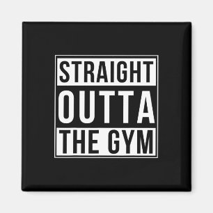 Straight Outta The Gym Funny Bodybuilding Weightli Magnet