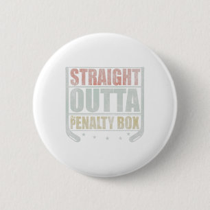 Straight Outta The Penalty Box Hockey 6 Cm Round Badge