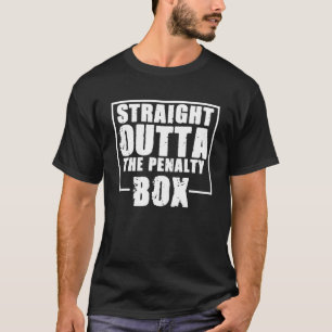 Straight Outta The Penalty Box Hockey Player T-Shirt