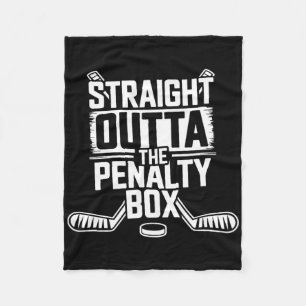 Straight Outta The Penalty Box - Ice Hockey Player Fleece Blanket