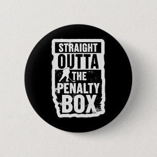 Straight Outta The Penalty Box Ice Hockey Player G 6 Cm Round Badge