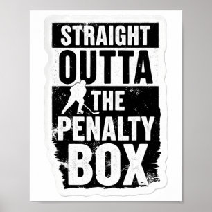 Straight Outta The Penalty Box Ice Hockey Player G Poster