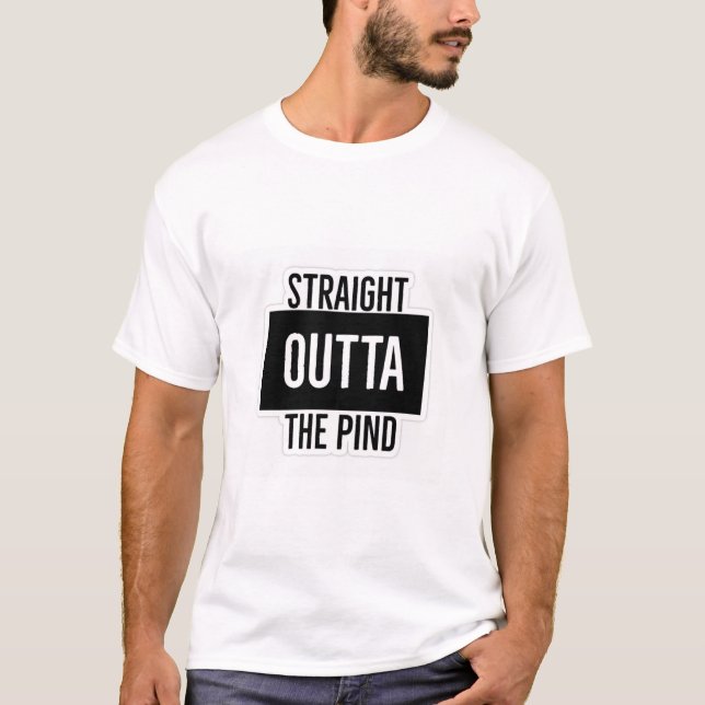 Straight Outta The Pind T-Shirt (Front)