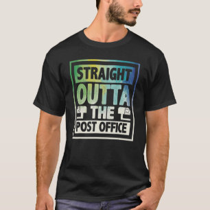 Straight Outta The Post Office Postal Worker Mailm T-Shirt