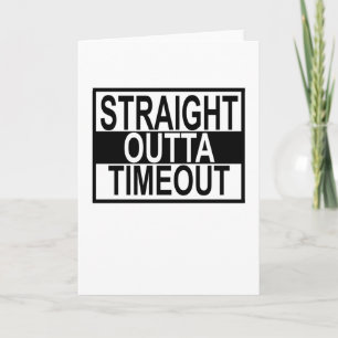 Straight Outta TIMEOUT t-shirt.png Card