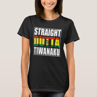 Straight Outta Tiwanaku Bolivia T-Shirt
