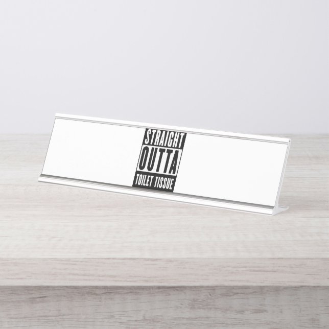 Straight Outta Toilet Tissue Funny Prepper Gifts Desk Name Plate (Front)