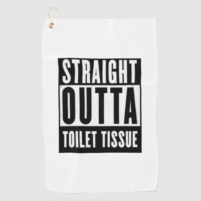 Straight Outta Toilet Tissue Funny Prepper Gifts Golf Towel (Front)