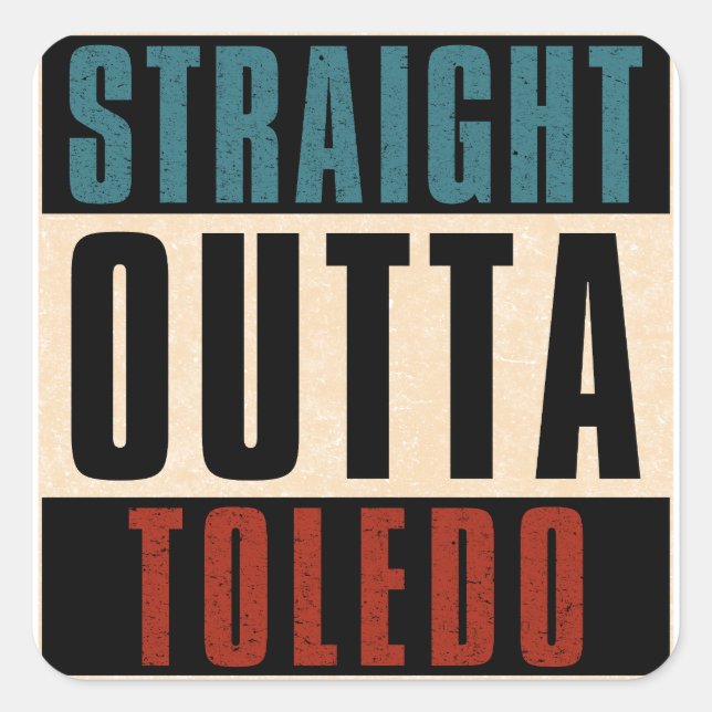 Straight Outta Toledo Ohio OH Square Sticker (Front)
