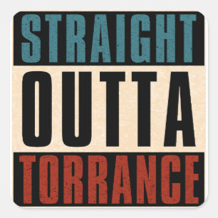 Straight Outta Torrance California CA Square Sticker