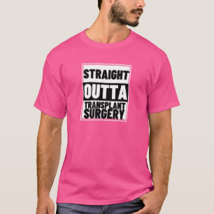 Straight Outta Transplant Surgery Organ Kidney Tra T-Shirt