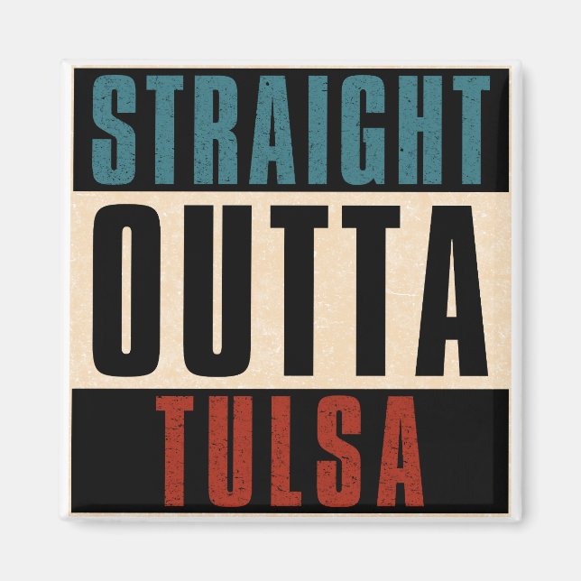 Straight Outta Tulsa Oklahoma OK Magnet (Front)