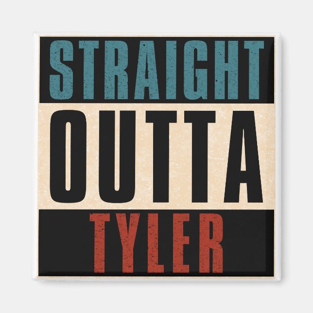 Straight Outta Tyler Texas TX Magnet (Front)
