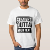 STRAIGHT OUTTA typography t shirts | Personalise