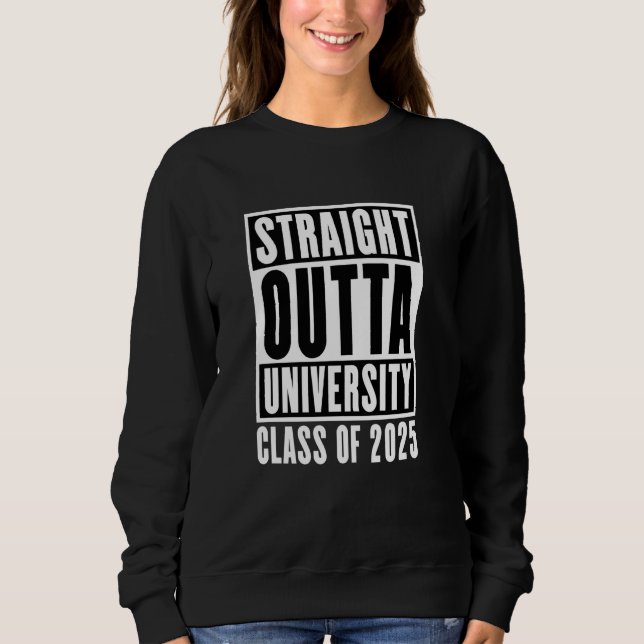 Straight Outta University Class of 2025 Sweatshirt (Front)