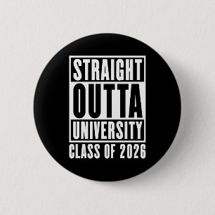Straight Outta University Class of 2026 6 Cm Round Badge