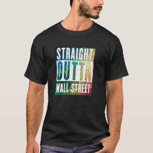 Straight Outta Wall Street  Stock Market Trades Co T-Shirt