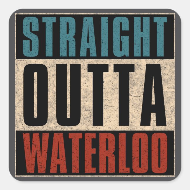 Straight Outta Waterloo Iowa IA Square Sticker (Front)