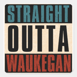 Straight Outta Waukegan Illinois IL Square Sticker