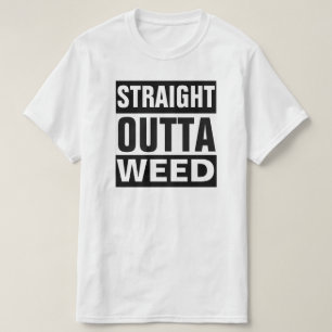 STRAIGHT OUTTA WEED T-SHIRT