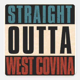 Straight Outta West Covina California CA Square Sticker