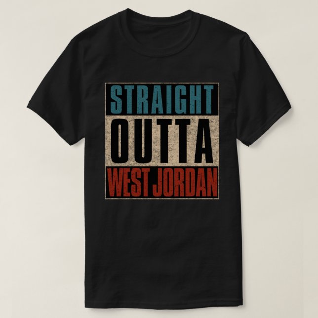Straight Outta West Jordan Utah UT T-Shirt (Design Front)