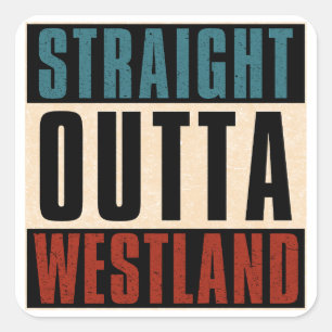 Straight Outta Westland Michigan MI Square Sticker