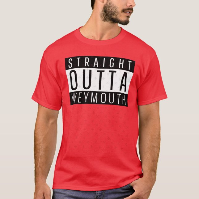 Straight Outta Weymouth Massachusetts T-Shirt (Front)