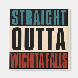 Straight Outta Wichita Falls Texas TX Magnet