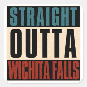 Straight Outta Wichita Falls Texas TX Square Sticker