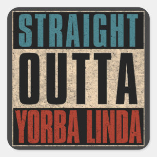 Straight Outta Yorba Linda California CA Square Sticker