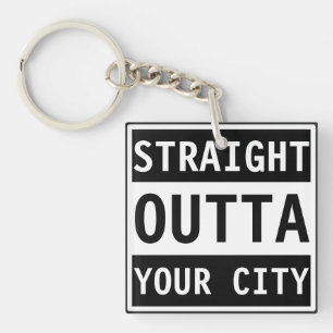 Straight Outta Your City Key Ring