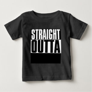 STRAIGHT OUTTA "YOUR TEXT" CUSTOM BABY T-Shirt