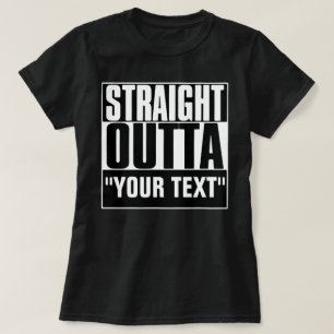 STRAIGHT OUTTA YOUR TEXT T-Shirt
