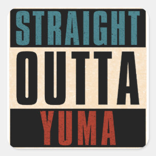 Straight Outta Yuma Arizona AZ Square Sticker