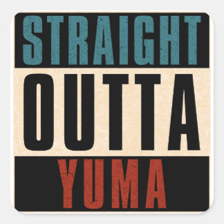 Straight Outta Yuma Arizona AZ Square Sticker
