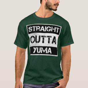 Straight Outta Yuma city Arizona Vintage Distresse T-Shirt