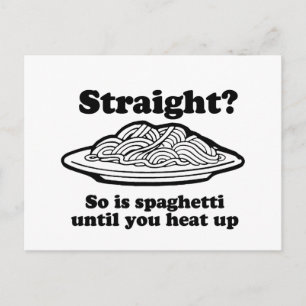 STRAIGHT? So is spaghetti Postcard