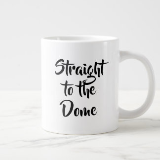 Straight to the Dome Mug