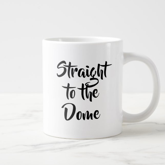 Straight to the Dome Mug (Right)