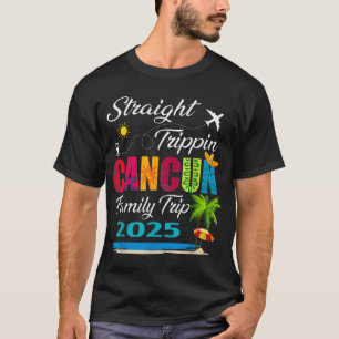 Straight Trippin' 2025 Family Trip Cancun Mexico  T-Shirt