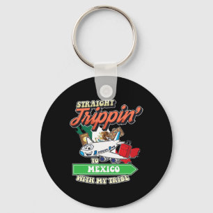 Straight Trippin' To Mexico With My Tribe Family V Key Ring