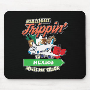 Straight Trippin' To Mexico With My Tribe Family V Mouse Mat