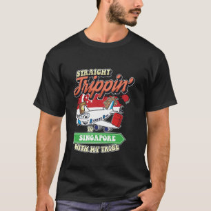 Straight Trippin' To Singapore With My Tribe Famil T-Shirt