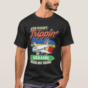 Straight Trippin' To Ukraine With My Tribe Family T-Shirt